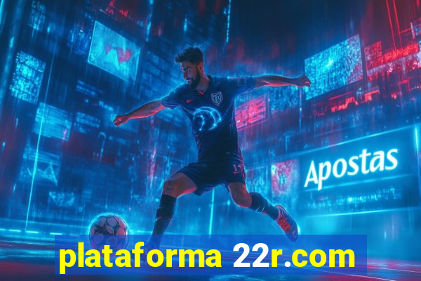 plataforma 22r.com